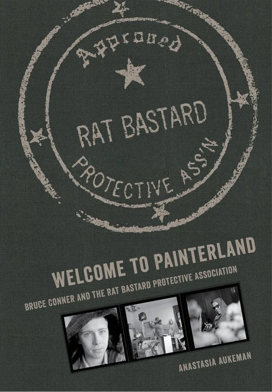 Welcome to Painterland: Bruce Conner and the Rat Bastard Protective Association