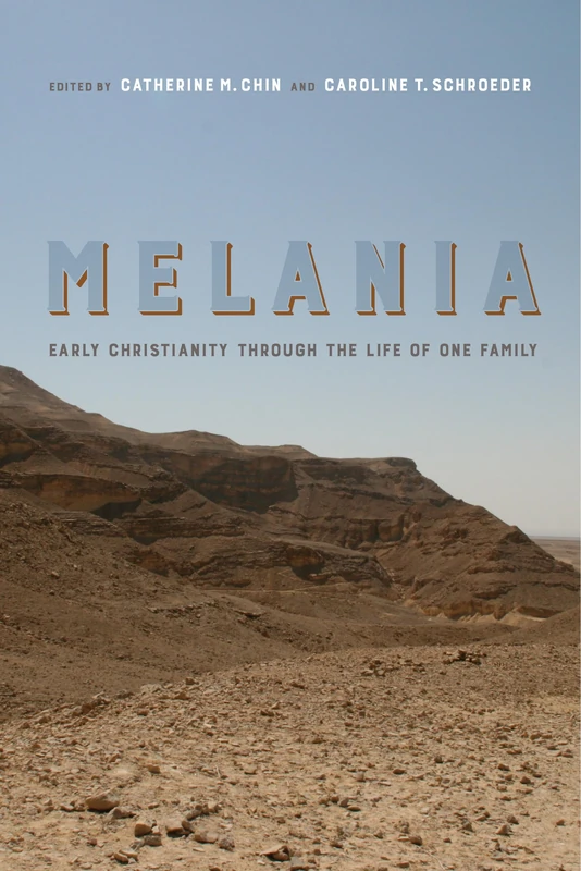 Melania: Early Christianity through the Life of One Family: 3 (Christianity in Late Antiquity)