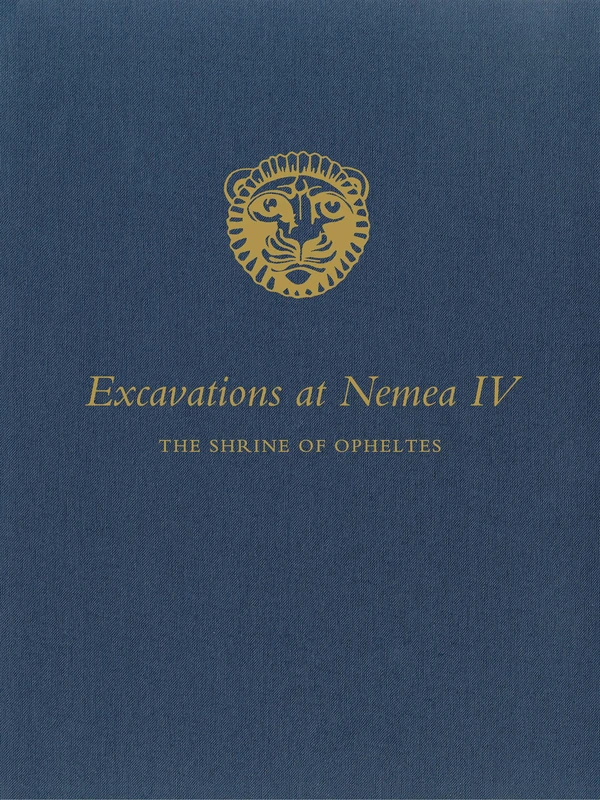 Excavations at Nemea IV: The Shrine of Opheltes