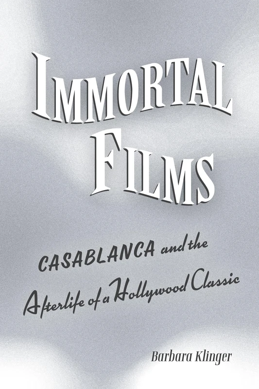 Immortal Films: "Casablanca" and the Afterlife of a Hollywood Classic - Image 1