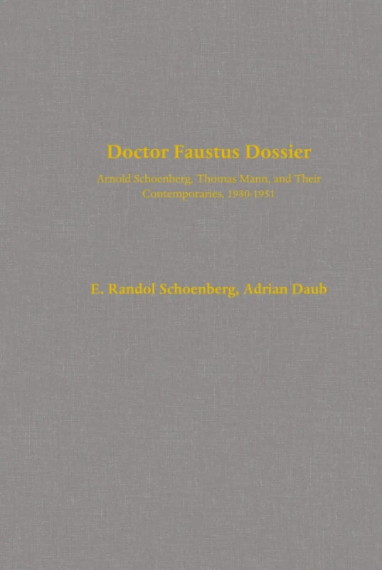 Doctor Faustus Dossier - Arnold Schoenberg and Thomas Mann