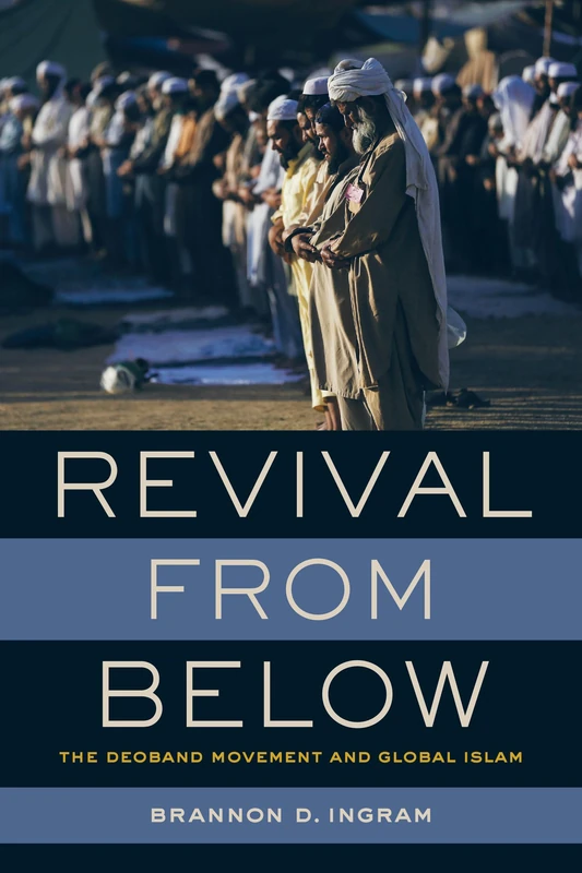 Revival from Below: The Deoband Movement and Global Islam - Image 1