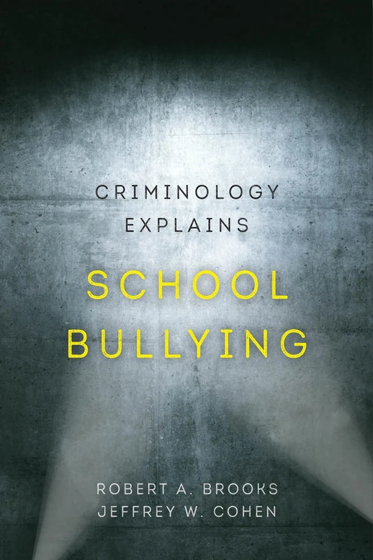 Criminology Explains School Bullying: Volume 2