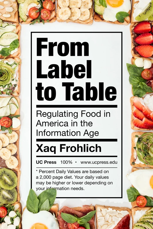 From Label to Table: Regulating Food in America in the Information Age: 82 (California Studies in Food and Culture) - Image 1