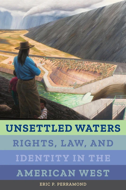 Unsettled Waters: Rights, Law, and Identity in the American West: 5 (Critical Environments: Nature, Science, and Politics)