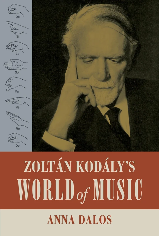 Zoltan Kodaly’s World of Music: Volume 27 (California Studies in 20th-Century Music)