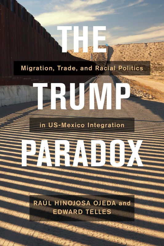 Trump Paradox: Migration, Trade, and Racial Politics in US-Mexico Integration - Image 1