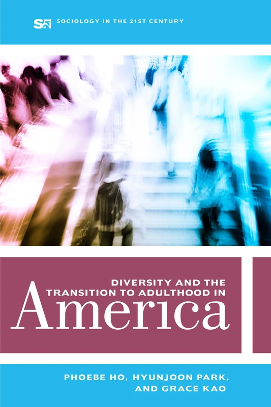 Diversity and the Transition to Adulthood in America: Volume 7 (Sociology in the Twenty-First Century)