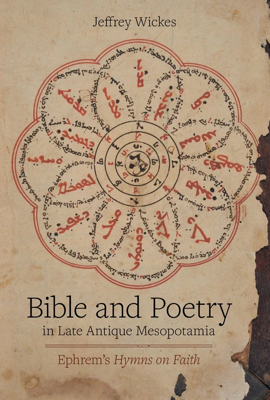 Bible and Poetry in Late Antique Mesopotamia: Ephrem’s Hymns on Faith: 5 (Christianity in Late Antiquity)