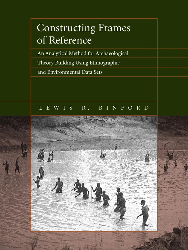 Constructing Frames of Reference: An Analytical Method for Archaeological Theory Building Using Ethnographic and Environmental Data Sets