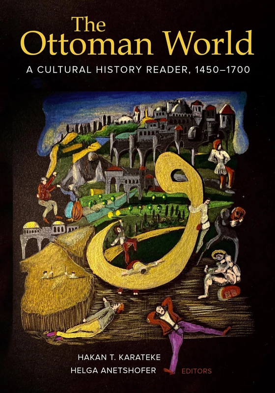 Ottoman World: A Cultural History Reader, 1450–1700