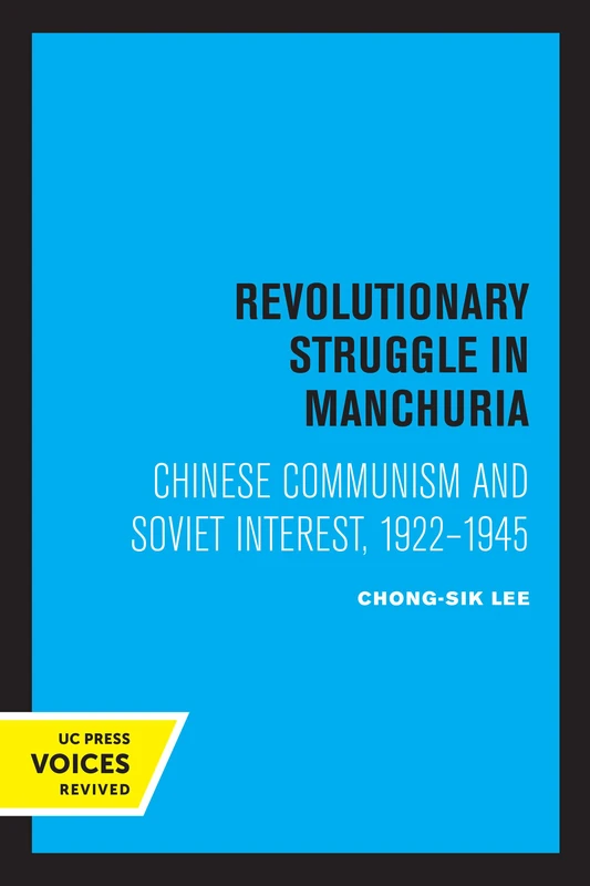 Revolutionary Struggle in Manchuria: Chinese Communism and Soviet Interest, 1922 - 1945 - Image 1