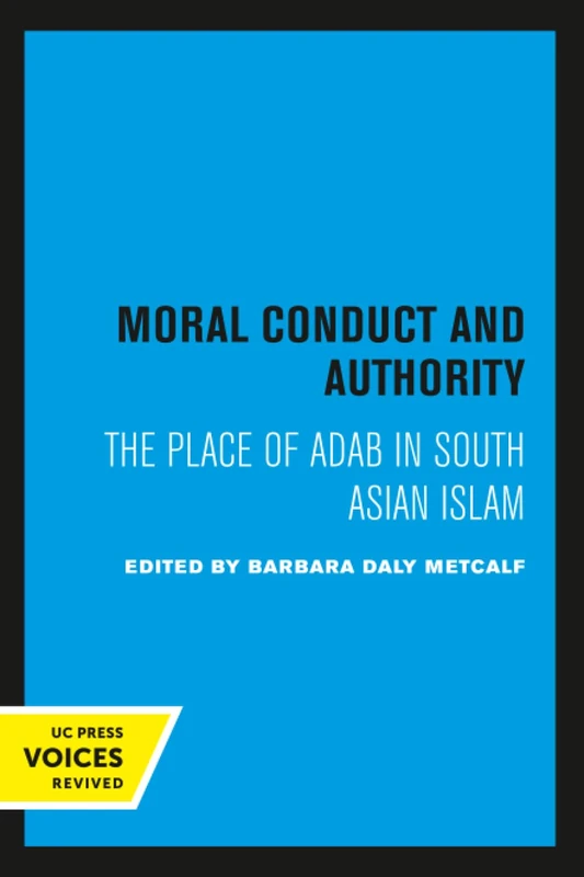 Moral Conduct and Authority: The Place of Adab in South Asian Islam