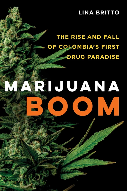 Marijuana Boom: The Rise and Fall of Colombia’s First Drug Paradise
