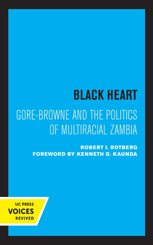 Black Heart: Gore-Browne and the Politics of Multiracial Zambia: 20 (Perspectives on Southern Africa)