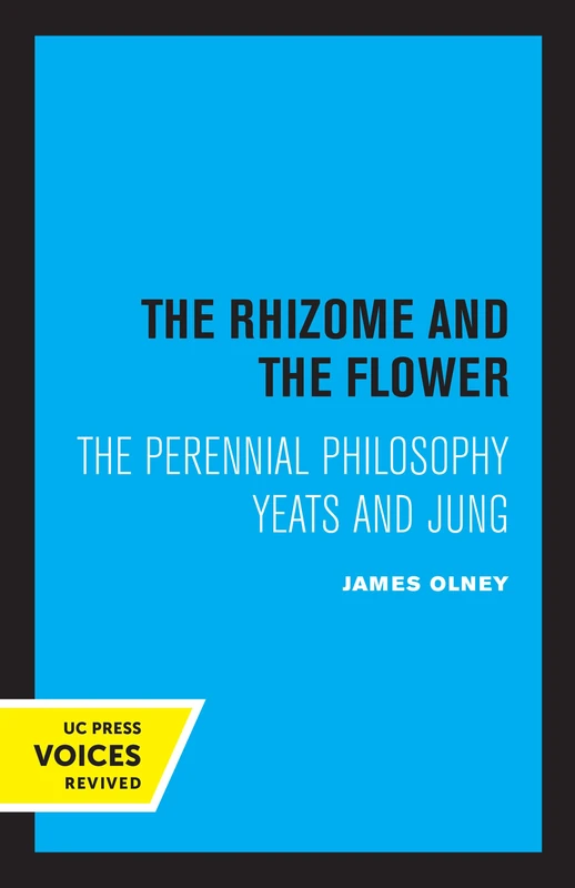Rhizome and the Flower: The Perennial Philosophy—Yeats and Jung