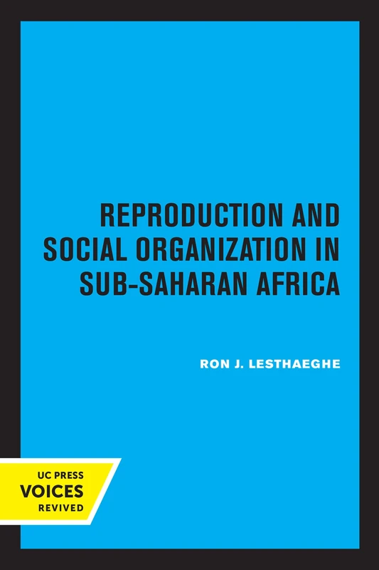 Reproduction and Social Organization in Sub-Saharan Africa: Volume 4 (Studies in Demography)