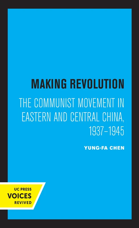 Making Revolution: The Communist Movement in Eastern and Central China, 1937-1945: 26 (Center for Chinese Studies, UC Berkeley)
