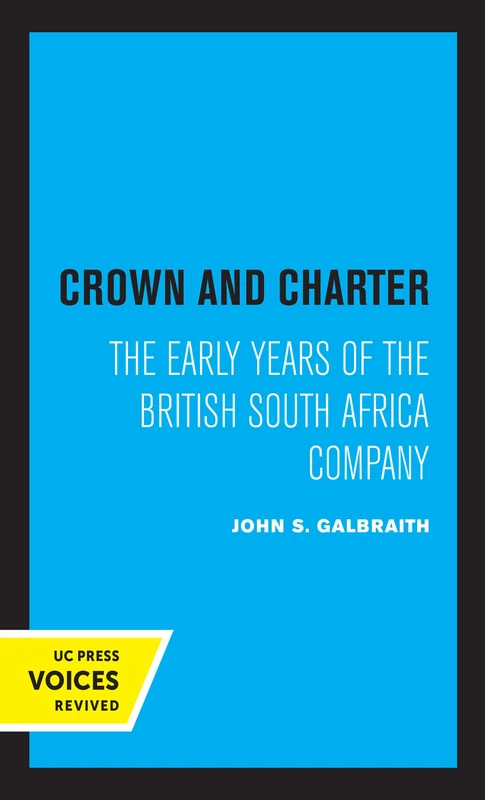 Crown and Charter: The Early Years of the British South Africa Company: 14 (Perspectives on Southern Africa)