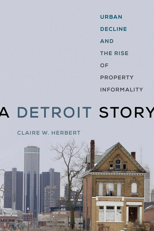 Detroit Story: Urban Decline and the Rise of Property Informality