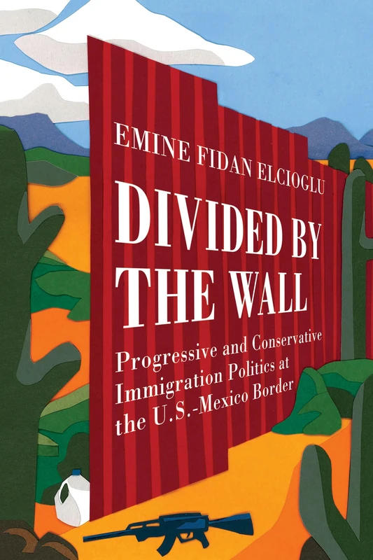 Divided by the Wall: Progressive and Conservative Immigration Politics at the U.S.-Mexico Border - Image 1