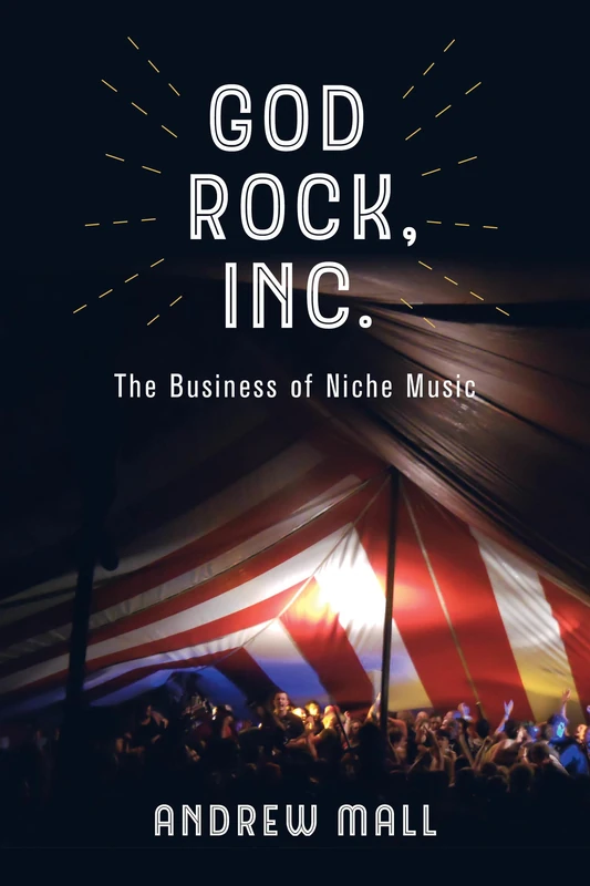 God Rock, Inc.: The Business of Niche Music