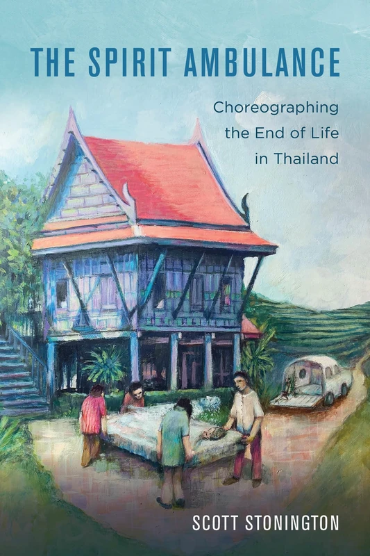 Spirit Ambulance: Choreographing the End of Life in Thailand: 49 (California Series in Public Anthropology) - Image 1
