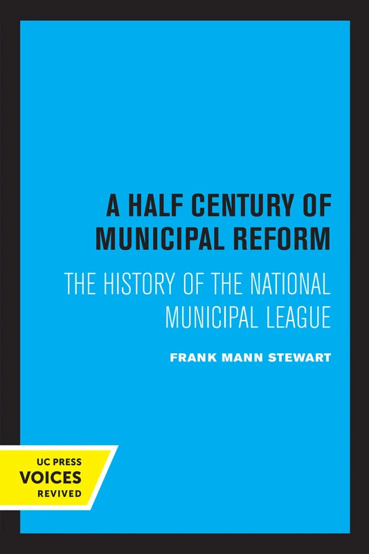 Half Century of Municipal Reform: The History of the National Municipal League