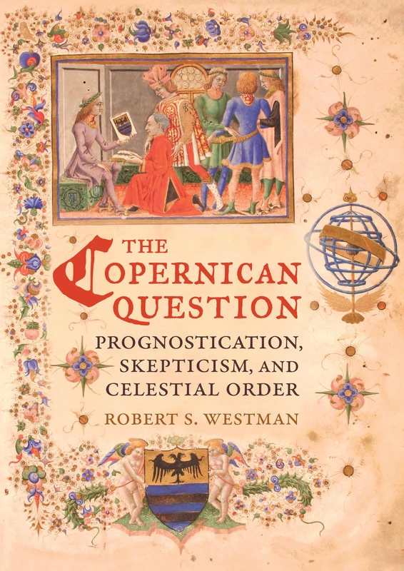Copernican Question: Prognostication, Skepticism, and Celestial Order