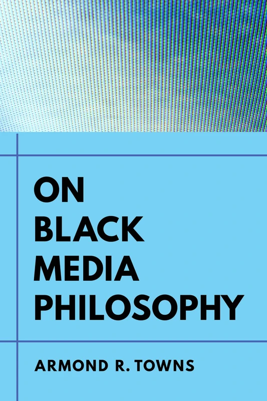 On Black Media Philosophy: Volume 2 (Environmental Communication, Power, and Culture)