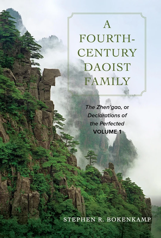 Fourth-Century Daoist Family: The Zhen’gao, or Declarations of the Perfected, Volume 1