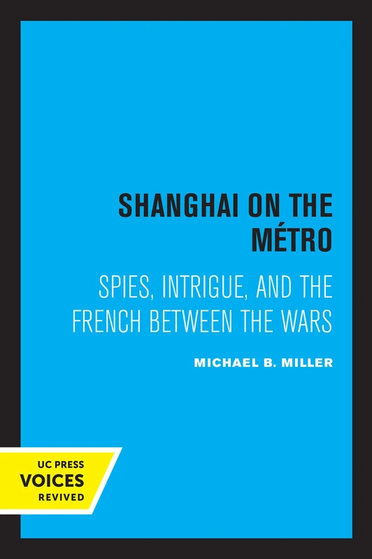 Shanghai on the Metro – Spies, Intrigue, and the French Between the Wars
