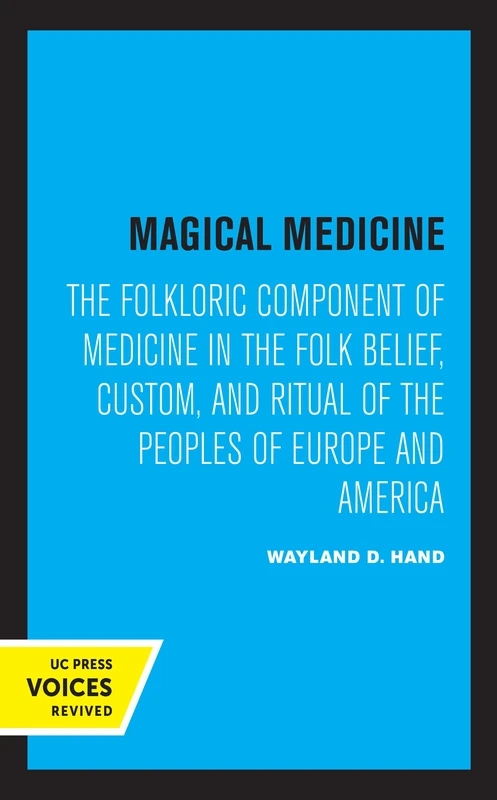 Magical Medicine: The Folkloric Component of Medicine in the Folk Belief, Custom, and Ritual of the Peoples of Europe and America - Image 1