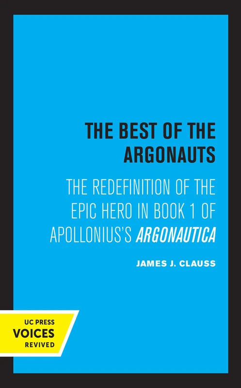 Best of the Argonauts: The Redefinition of the Epic Hero in Book One of Apollonius' Argonautica: 10 (Hellenistic Culture and Society) - Image 1