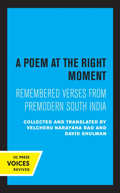 Poem at the Right Moment: Remembered Verses from Premodern South India: Volume 10 (Voices from Asia)