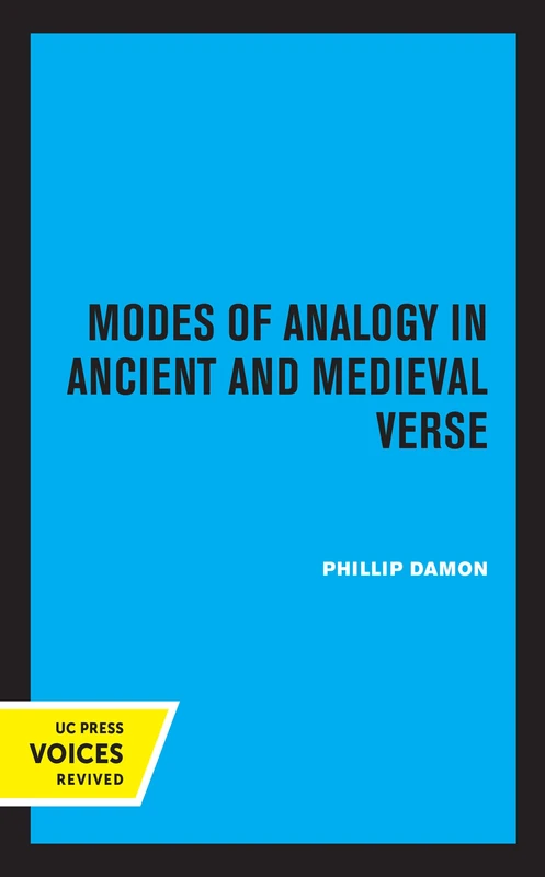 Modes of Analogy in Ancient and Medieval Verse: Volume 15 (UC Publication of Classical Philosophy)