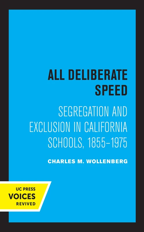 All Deliberate Speed: Segregation and Exclusion in California Schools, 1855-1975