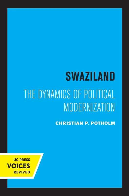Swaziland: The Dynamics of Political Modernization: 8 (Perspectives on Southern Africa)