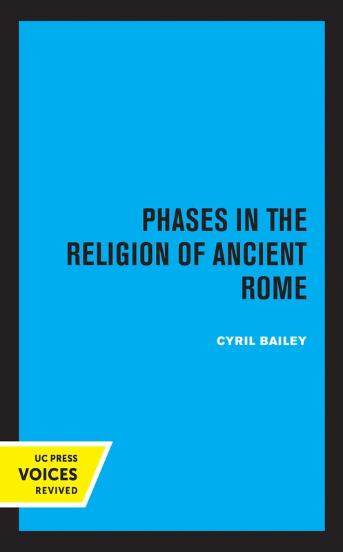 Phases in the Religion of Ancient Rome: Volume 10 (Sather Classical Lectures)