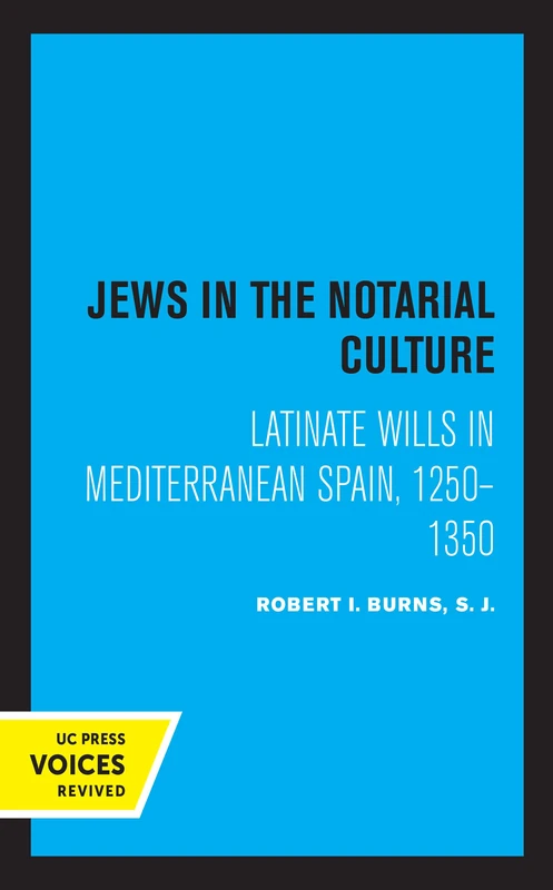Jews in the Notarial Culture: Latinate Wills in Mediterranean Spain, 1250–1350