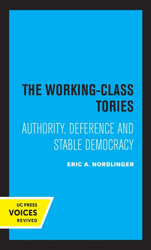 Working-Class Tories: Authority, Deference and Stable Democracy
