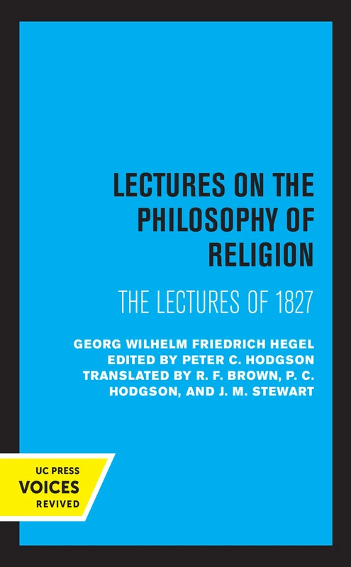Lectures on the Philosophy of Religion – One–Volume Edition – The Lectures of 1827