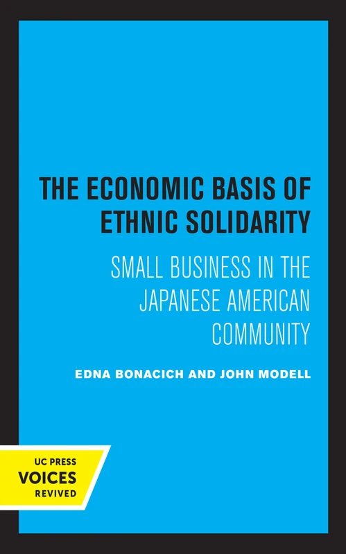 The Economic Basis of Ethnic Solidarity – Small Business in the Japanese American Community