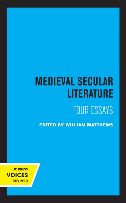 Medieval Secular Literature: Four Essays: 1 (Center for Medieval and Renaissance Studies, UCLA)