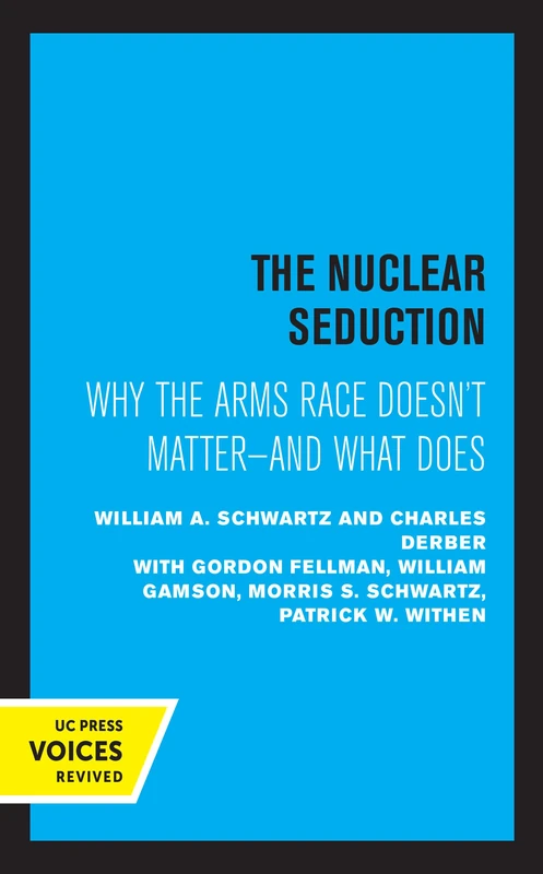 Nuclear Seduction: Why the Arms Race Doesn't Matter--And What Does