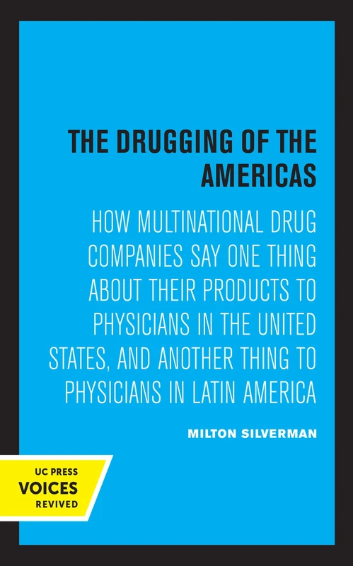 Drugging of the Americas: How Multinational Drug Companies Say One Thing about Their Products to Physicians in the United States, and Another Thing to Physicians in Latin America