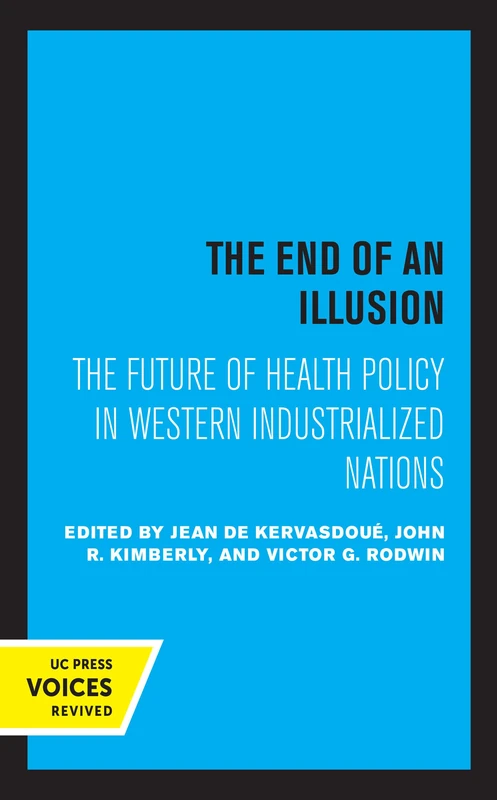 End of an Illusion: The Future of Health Policy in Western Industrialized Nations: 11 (Comparative Studies of Health Systems and Medical Care)