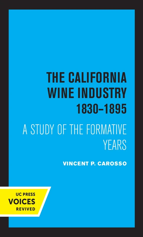 California Wine Industry 1830–1895: A Study of the Formative Years