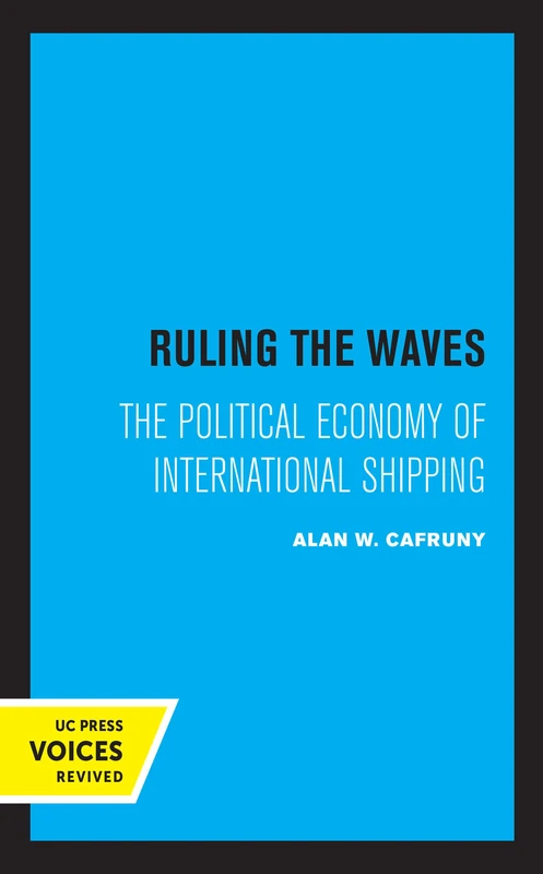 Ruling the Waves: The Political Economy of International Shipping: 17 (Studies in International Political Economy)