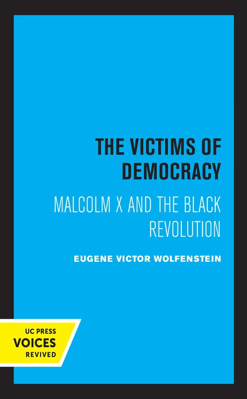 Victims of Democracy: Malcolm X and the Black Revolution
